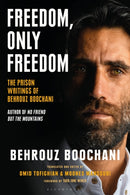 Freedom, Only Freedom : The Prison Writings of Behrouz Boochani-9780755642656