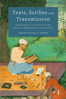 Texts, Scribes and Transmission : Manuscript Cultures of the Ismaili Communities and Beyond-9780755645381