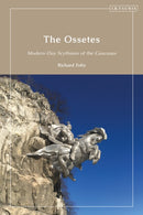 The Ossetes : Modern-Day Scythians of the Caucasus-9780755645558