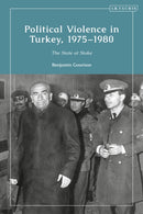 Political Violence in Turkey, 1975-1980 : The State at Stake-9780755646432