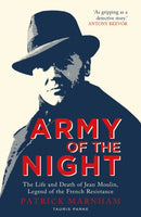 Army of the Night : The Life and Death of Jean Moulin, Legend of the French Resistance-9780755647828