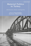 Material Politics in Turkey : Infrastructure, Science, and Expertise-9780755647927