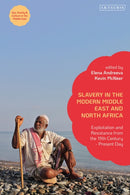 Slavery in the Modern Middle East and North Africa : Exploitation and Resistance from the 19th Century - Present Day-9780755647972