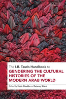 The I.B. Tauris Handbook to Gendering the Cultural Histories of the Modern Arab World-9780755648252