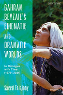 Bahram Beyzaie’s Cinematic and Dramatic Worlds