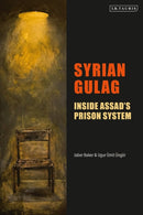Syrian Gulag : Inside Assad's Prison System-9780755650200