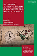 Art Against Authoritarianism in Southwest Asia and North Africa-9780755650699