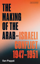 The Making of the Arab-Israeli Conflict, 1947-1951-9780755651221