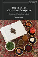 The Iranian Christian Diaspora : Religion and Nationhood in Exile-9780755651726