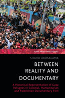 Between Reality and Documentary : A Historical Representation of Gaza Refugees in Colonial, Humanitarian and Palestinian Documentary Film-9780755653102