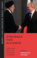 Struggle for Alliance : Russia and Iran in the Era of War in Ukraine-9780755653508
