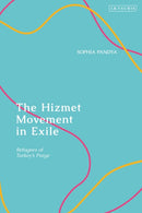 The Hizmet Movement in Exile : Refugees of Turkey's Purge-9780755654963