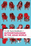 The I.B. Tauris Handbook of Authoritarianism in the Arab World-9780755655359