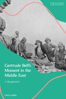 Gertrude Bell''s Moment in the Middle East