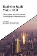 Realizing Saudi Vision 2030 : Governance, Institutions and Human Capital Development-9780755656288