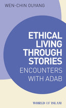 Ethical Living through Stories : Encounters with Adab-9780755657490