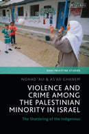 Violence and Crime among the Palestinian Minority in Israel : The Shattering of the Indigenous-9780755659395