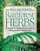 The Healing Power of Rainforest Herbs : A Guide to Understanding and Using Herbal Medicinals-9780757001444