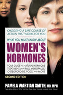 What You Must Know About Women's Hormones - Second Edition : Your Guide to Natural Hormone Treatments for PMS, Menopause, Osteoporosis, Pcos, and More-9780757005183