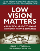 Low Vision Matters : A Practical Guide to Living with Low Vision & Blindness-9780757005343