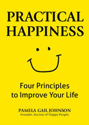 Practical Happiness : Four Principles to Improve Your Life-9780757324130
