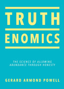 Truthenomics : The Science of Allowing Abundance Through Honesty-9780757324420