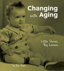 Changing with Aging : Little Stories, Big Lessons-9780757324444