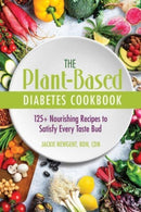 The Plant-Based Diabetes Cookbook : 125+ Nourishing Recipes to Satisfy Every Taste Bud-9780757324826