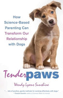 Tender Paws : How Science-Based Parenting Can Transform Our Relationship with Dogs-9780757324956