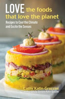 Love the Foods That Love the Planet : Recipes that Cool the Climate and Excite the Senses-9780757325205