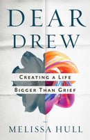 Dear Drew : Creating a Life Bigger Than Grief-9780757325755