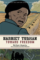 Harriet Tubman: Toward Freedom : The Center for Cartoon Studies Presents-9780759555518