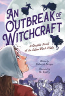 An Outbreak of Witchcraft : A Graphic Novel of the Salem Witch Trials-9780759555594
