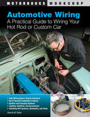 Automotive Wiring : A Practical Guide to Wiring Your Hot Rod or Custom Car-9780760339923