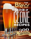 The Brew Your Own Big Book of Clone Recipes : Featuring 300 Homebrew Recipes from Your Favorite Breweries-9780760357866