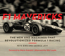 F1 Mavericks : The Men and Machines that Revolutionized Formula 1 Racing-9780760362211