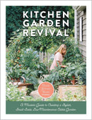 Kitchen Garden Revival : A modern guide to creating a stylish, small-scale, low-maintenance, edible garden-9780760366868