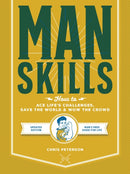 Manskills : How to Ace Life's Challenges, Save the World, and Wow the Crowd - Updated Edition - Man's Prep Guide for Life-9780760367520