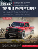 The Four-Wheeler's Bible : The Complete Guide to Off-Road and Overland Adventure Driving, Revised & Updated-9780760368053