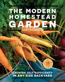 The Modern Homestead Garden : Growing Self-sufficiency in Any Size Backyard-9780760368176