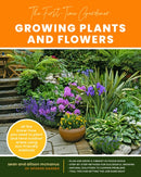 The First-Time Gardener: Growing Plants and Flowers : All the know-how you need to plant and tend outdoor areas using eco-friendly methods Volume 2-9780760368749