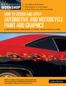 How to Design and Apply Automotive and Motorcycle Paint and Graphics : Flames, Pinstripes, Airbrushing, Lettering, Troubleshooting & More-9780760369524