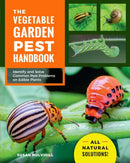 The Vegetable Garden Pest Handbook : Identify and Solve Common Pest Problems on Edible Plants - All Natural Solutions!-9780760370063