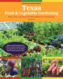 Texas Fruit & Vegetable Gardening, 2nd Edition : Plant, Grow, and Harvest the Best Edibles for Texas Gardens-9780760370421