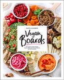 Vegan Boards : 50 Gorgeous Plant-Based Snack, Meal, and Dessert Boards for All Occasions-9780760370513