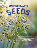 Starting & Saving Seeds : Grow the Perfect Vegetables, Fruits, Herbs, and Flowers for Your Garden-9780760371466