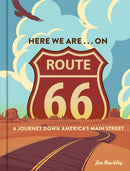 Here We Are . . . on Route 66 : A Journey Down America's Main Street-9780760371992