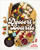 Dessert Boards : 50 Beautifully Sweet Platters and Boards for Family, Friends, Holidays, and Any Occasion-9780760372838