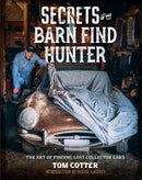 Secrets of the Barn Find Hunter : The Art of Finding Lost Collector Cars-9780760372975