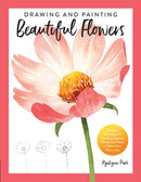 Drawing and Painting Beautiful Flowers : Discover Techniques for Creating Realistic Florals and Plants in Pencil and Watercolor-9780760373309